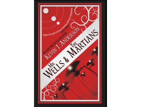 Livro Mr. Wells Amp The Martians A Thrilling Eyewitness Account Of The Recent Alien Invasion De Kevin J Anderson (inglês)