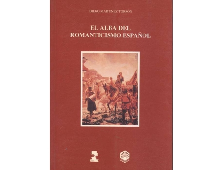 Livro El Alba Del Romanticismo Español de Diego Martínez Torrón (Espanhol)