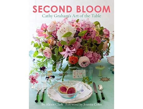 Livro Second Bloom Cathy Graham’s Art of the Table de Alexis Clark (Inglês)