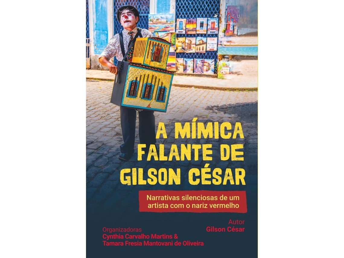Livro A Mímica Falante De Gilson César Narrativas Silenciosas De Um Artista Com O Nariz Vermelho de Gilson César (Poortugues do Brasil)