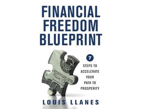 Livro Financial Freedom Blueprint 7 Steps To Accelerate Your Path To Prosperity De Louis Llanes (inglês - Capa Dura)