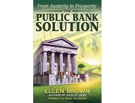 Livro The Public Bank Solution From Austerity to Prosperity de Ellen Hodgson Brown (Inglês)