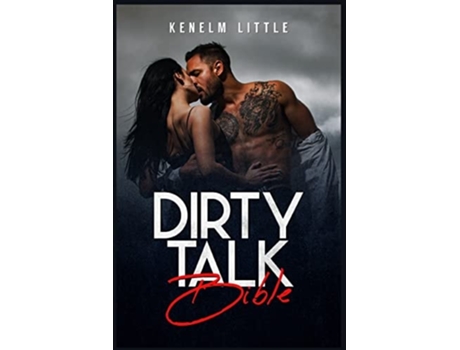 Livro Dirty Talk Bible De Kenelm Little (inglês)