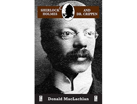 Livro Sherlock Holmes And Dr. Crippen De Donald Maclachlan (inglês)