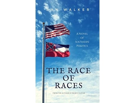 Livro The Race Of Races A Novel Of Southern Politics De Ran Walker (inglês)
