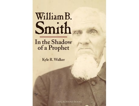 Livro William B. Smith In The Shadow Of A Prophet De Kyle R Walker (inglês)
