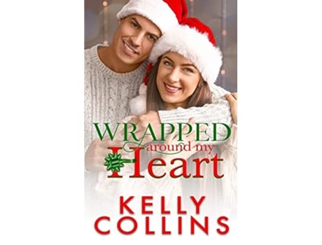 Livro Wrapped Around My Heart A Christmas Novel de Kelly Collins (Inglês)