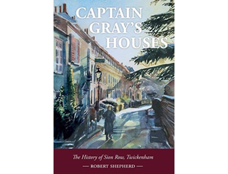 Livro Captain Grays Houses A History of Sion Row Twickenham de Robert Shepherd (Inglês)