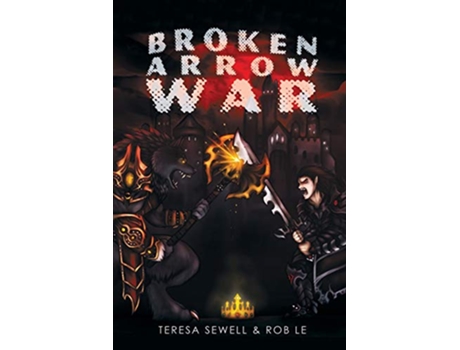 Livro Broken Arrow War Book 1 The Beginning de Teresa Sewell Rob Le (Inglês)