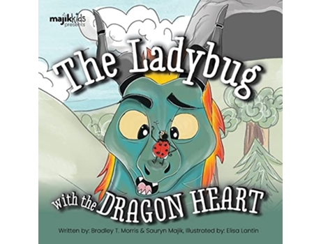 Livro The Ladybug With The Dragon Heart De Bradley T Morris (inglês)