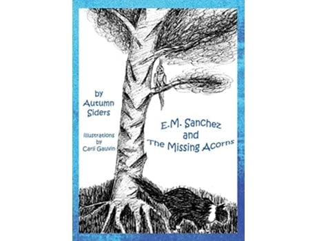 Livro E.m. Sanchez And The Missing Acorns De Autumn Siders (inglês)