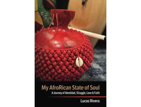 Livro My AfroRican State of Soul A Journey of Identidad, Struggle, Love amp Faith de Lucas Rivera (Inglês)