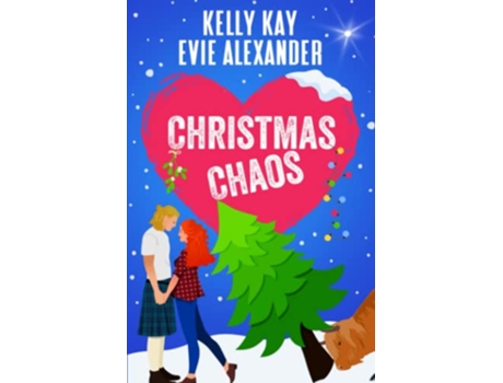 Livro Christmas Chaos Two Steamy Romantic Comedies For The Holidays evie And Kellys Holiday Disasters de Alexander Evie Kay Kelly (Inglês)