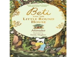 Livro Beti and the Little Round House These richly absorbing 6 stories are illustrated with great charm. GUARDIAN de Atinuke (Inglês)