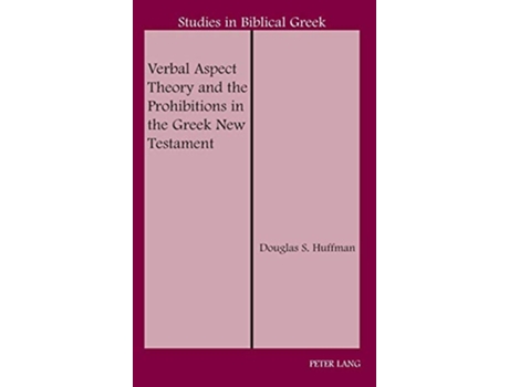 Livro Verbal Aspect Theory and the Prohibitions in the Greek New Testament de Douglas S Huffman (Inglês - Capa Dura)