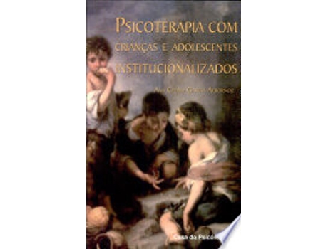 Livro PSICOTERAPIA COM CRIANÇAS E ADOLESCENTES INSTITUCIONALIZADOS de ALBORNOZ, ANA CELINA GARCIA (Português do Brasil)