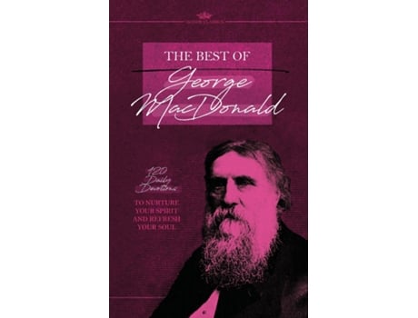 Livro The Best of George MacDonald 120 Daily Devotions to Nurture Your Spirit and Refresh Your Soul de George MacDonald (Inglês)