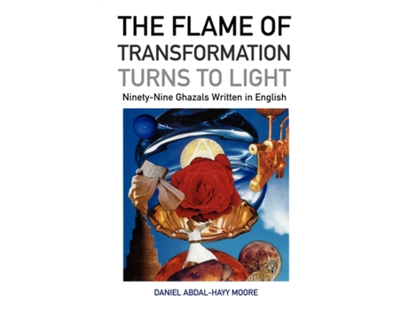 Livro The Flame of Transformation Turns to Light (Ninety-Nine Ghazals Written in English) / Poems Daniel Abdal-Hayy Abdal-Hayy Moore (Inglês)