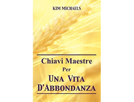 Livro Chiavi Maestre Per Una Vita Dabbondanza De Kim Michaels (italiano)