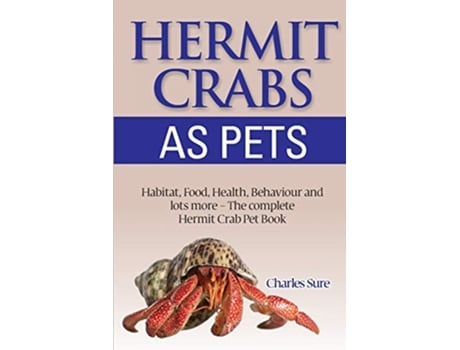 Livro Hermit Crab Care Habitat Food Health Behavior Shells and lots more The complete Hermit Crab Pet Book de Charles Sure (Inglês)
