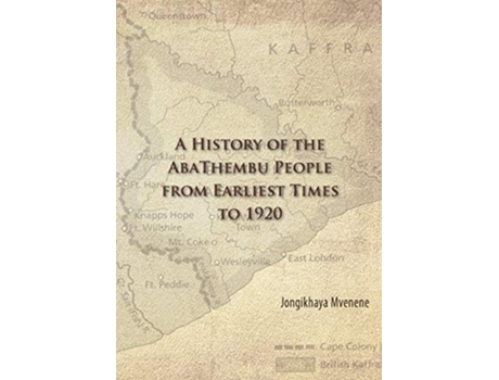 Livro A History of the AbaThembu People from Earliest Times to 1920 de Jongikhaya Mvenene (Inglês)