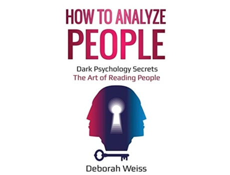 Livro How To Analyze People Dark Psychology Secrets - The Art Of Reading People De Deborah Weiss (inglês)