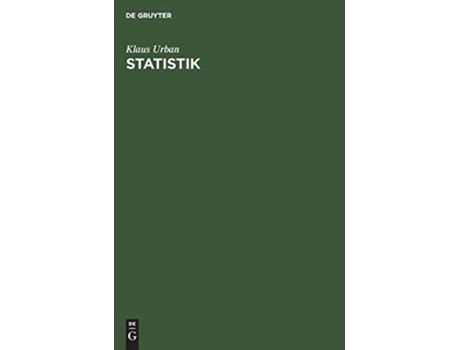 Livro Statistik Einführung in Die Statistische Methodenlehre Für Wirtschaft Und Sozialwissenschaftler German Edition de Klaus Urban (Alemão - Capa Dura)