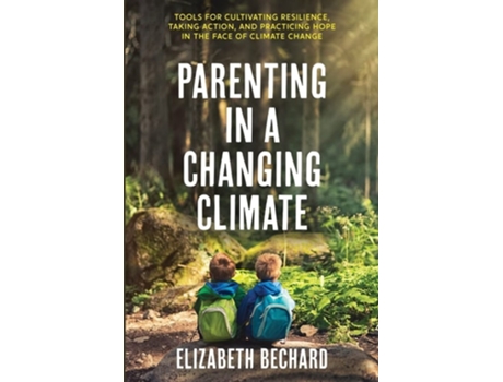 Livro Parenting In A Changing Climate De Elizabeth Bechard (inglês)