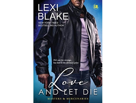 Livro Love and Let Die Masters and Mercenaries de Lexi Blake (Inglês)