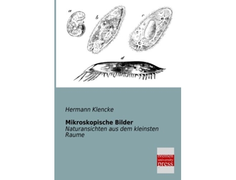 Livro Mikroskopische Bilder Naturansichten aus dem kleinsten Raume German Edition de Hermann Klencke (Alemão)