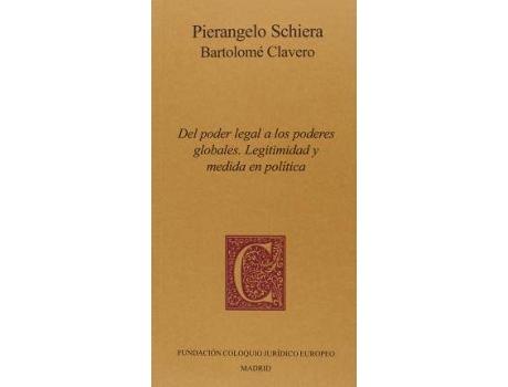 Livro Del poder legal a los poderes globales : legitimidad y medida en política de Bartolome Clavero, Pierangelo Schiera (Espanhol)