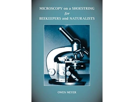 Livro Microscopy on a Shoestring for Beekeepers and Naturalists de Owen Meyer (Inglês)