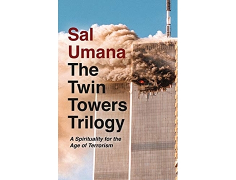 Livro The Twin Towers Trilogy A Spirituality For The Age Of Terrorism De Sal Umana (inglês)