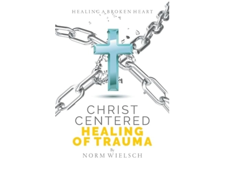 Livro Christ Centered Healing of Trauma de Norm Wielsch (Inglês)