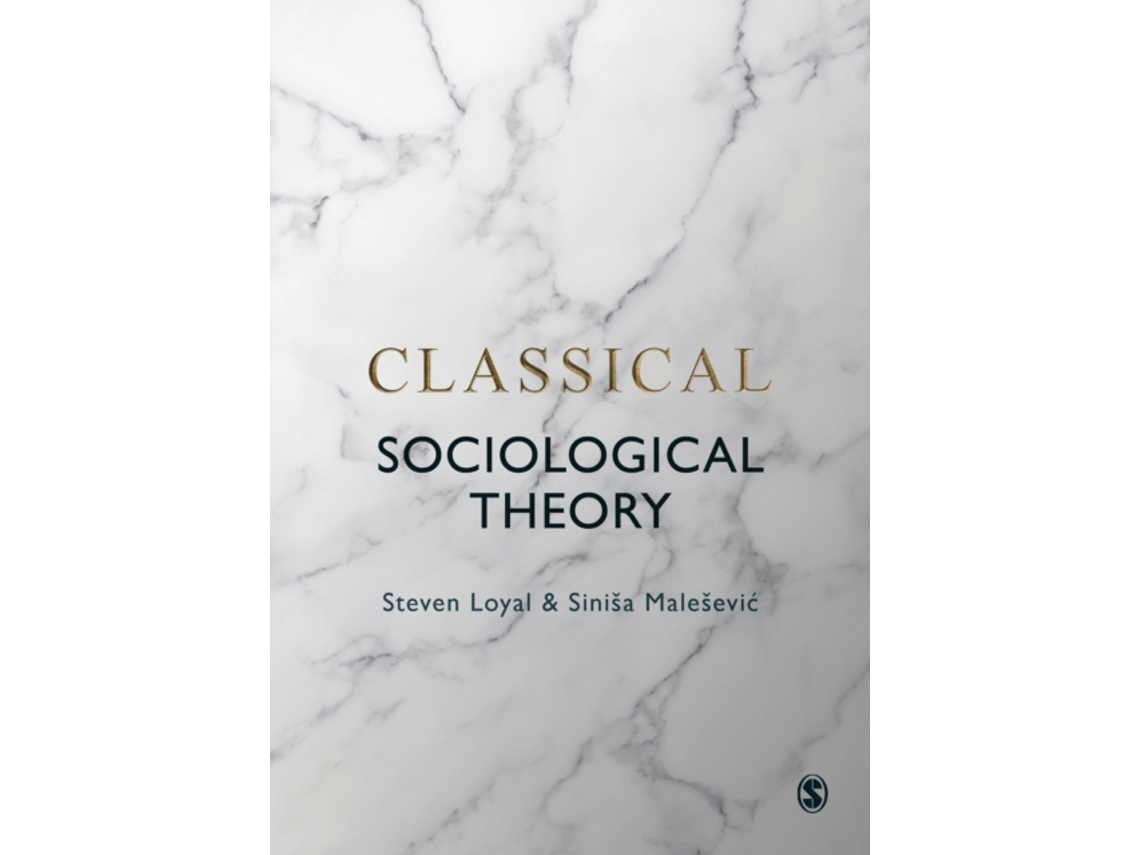 Livro Classical Sociological Theory de Steven Loyal e Siniša Maleševic (Inglês)