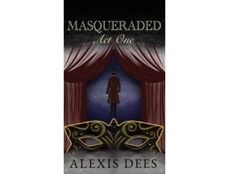 Livro Masqueraded: Act One Alexis Dees (Inglês)