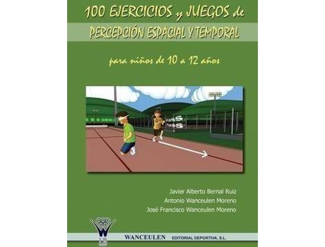 Livro 100 Ejercicios Y Juegos De Percepcion Espacial Y Temporal Para Ninos De 10 A 12 Anos de Javier Alberto Bernal Ruiz Antonio Wanceulen Moreno Jose Francisco Moreno (Espanhol)