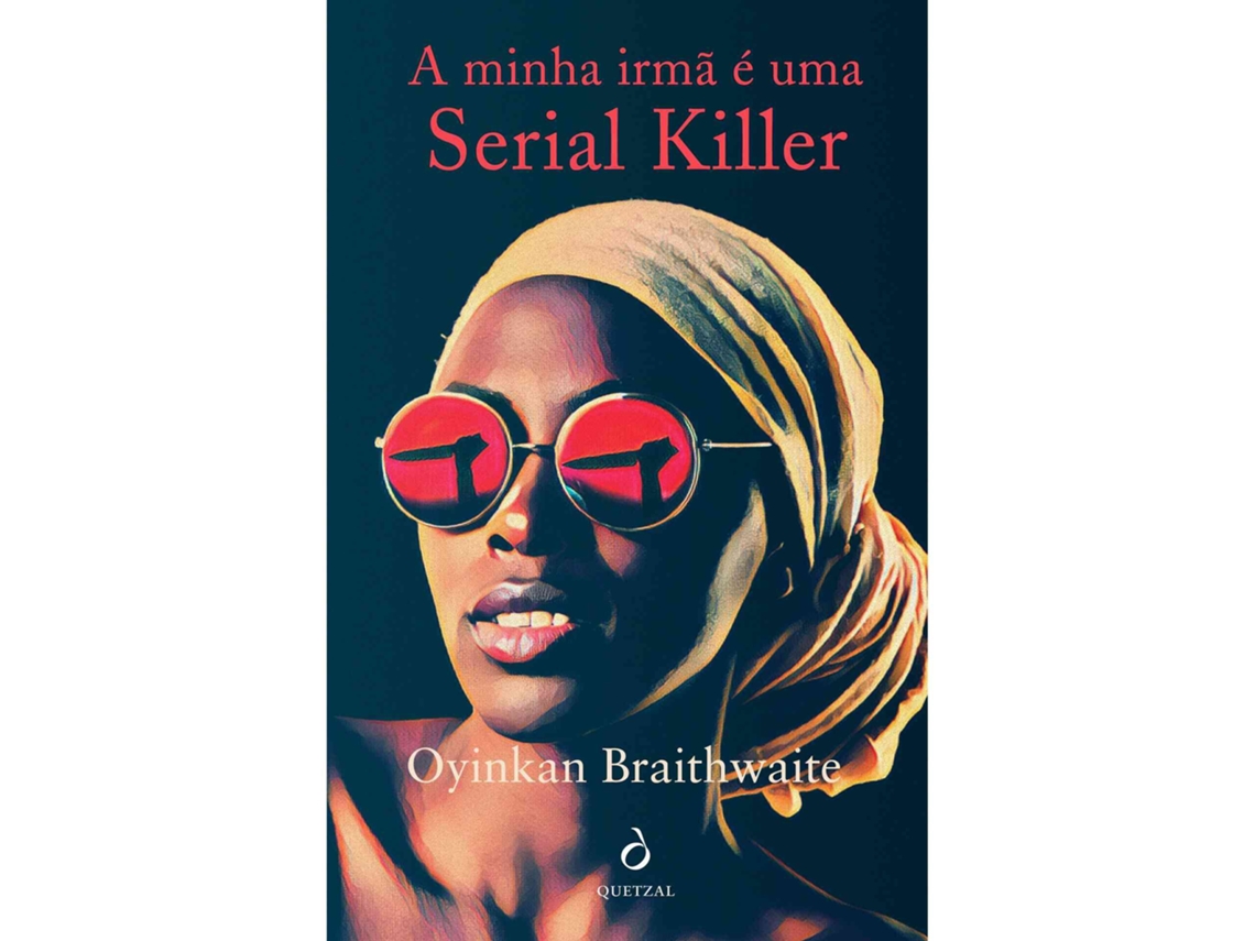 A Minha Irmã É Uma Serial Killer De Oyinkan Braithwaite