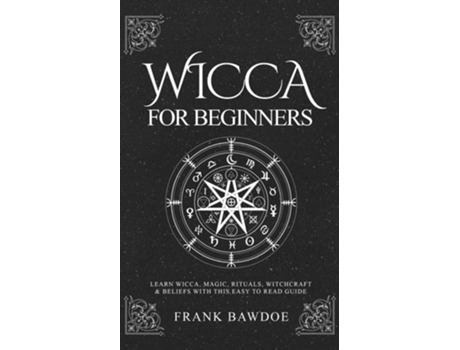 Livro Wicca For Beginners Learn Wicca, Magic, Rituals, Witchcraft And Beliefs With This Easy To Read Guide De Frank Fb Bawdoe (inglês)