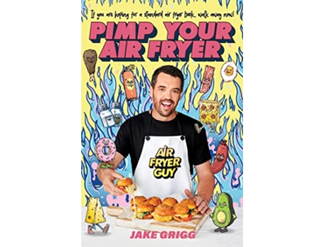 Livro Pimp Your Air Fryer de Jake Grigg (Inglês)