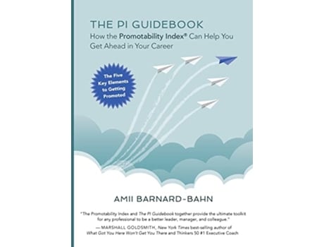 Livro The PI Guidebook How the Promotability IndexR Can Help You Get Ahead in Your Career de Amii BarnardBahn (Inglês)