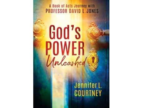 Livro Gods Power Unleashed A Book of Acts Journey with Professor David L. Jones de Jennifer L Courtney e David L Jones (Inglês)