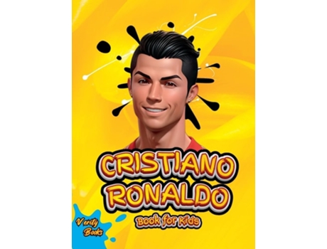 Livro CRISTIANO RONALDO BOOK FOR KIDS The biography of Ronaldo for curious kids and fans. de Verity Books (Inglês - Capa Dura)