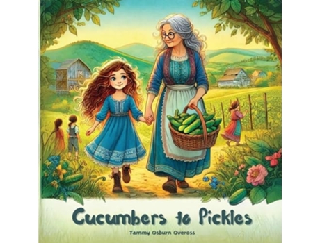 Livro Cucumbers to Pickles de Tammy Osburn Oveross (Inglês)