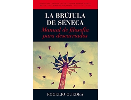 Livro La Brújula De Seneca Da Editorial Arcopress De Rogelio Guedea Noriega (espanhol)