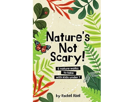 Livro Natures Not Scary 6 Nature Walks To Take With Kids Under 7 De Rachel Abel (inglês)