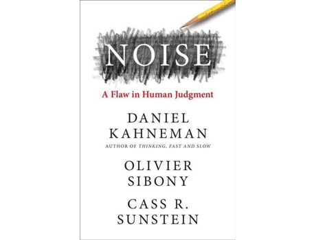 Livro Noise: A Flaw In Human Judgement de Daniel Kahneman, Oliver Sibony & Cass R Sunstein (Inglês - 2021)