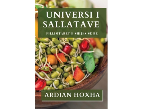 Livro Universi i Sallatave Fillimtarët e Shijes së Re de Ardian Hoxha (Inglês)
