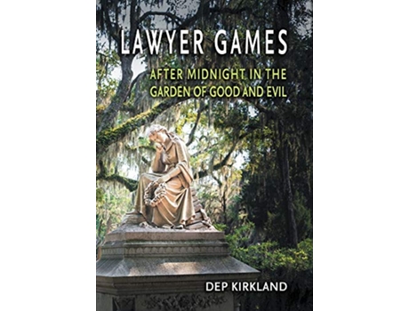 Livro Lawyer Games After Midnight in the Garden of Good and Evil de Dep Kirkland (Inglês)
