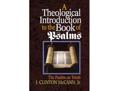 Livro A Theological Introduction to the Book of Psalms: The Psalms as Torah J. Clinton McCann JR. (Inglês)
